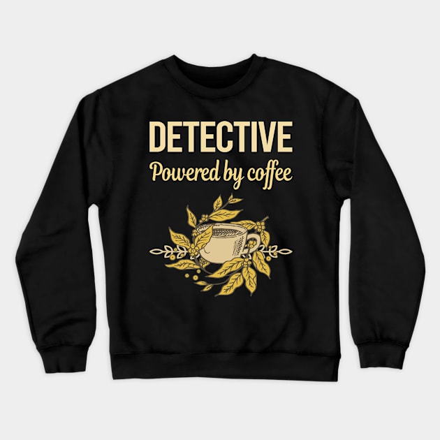 Powered By Coffee Detective Crewneck Sweatshirt by lainetexterbxe49